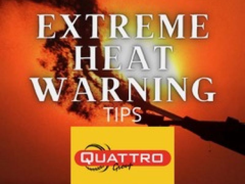 Extreme Heat Warning Tips - Quattro Group